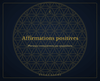 Affirmations positives : pratiquer des phrases conscientes au quotidien - Éclat Sacré