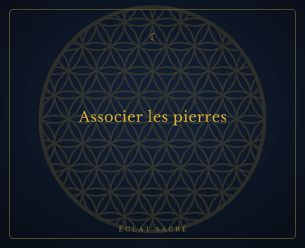 Associer les pierres - Éclat Sacré