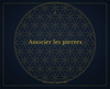 Associer les pierres - Éclat Sacré