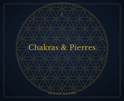 Chakras & Pierres - Éclat Sacré