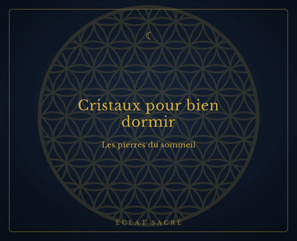 Cristaux pour bien dormir - Les meilleures pierres pour le sommeil - Éclat Sacré
