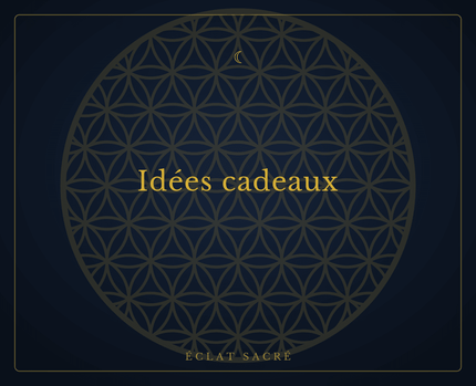 Idées cadeaux - Éclat Sacré