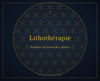 Lithothérapie : Bienfaits & Vertus des Pierres - Éclat Sacré